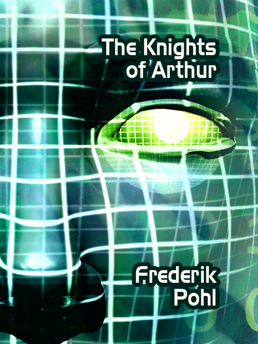 Title details for The Knights of Arthur by Frederik Pohl - Available
